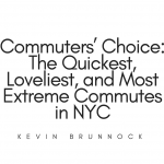 Commuters’-Choice_-The-Quickest,-Loveliest,-and-Most-Extreme-Commutes-in-NYC | Kevin Brunnock