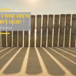 Does Having a Fence Add to Your Home's Value