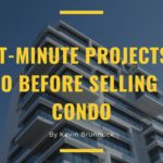 Kevin Brunnock - LAst-Minute Projects To Do Before Selling A Condo