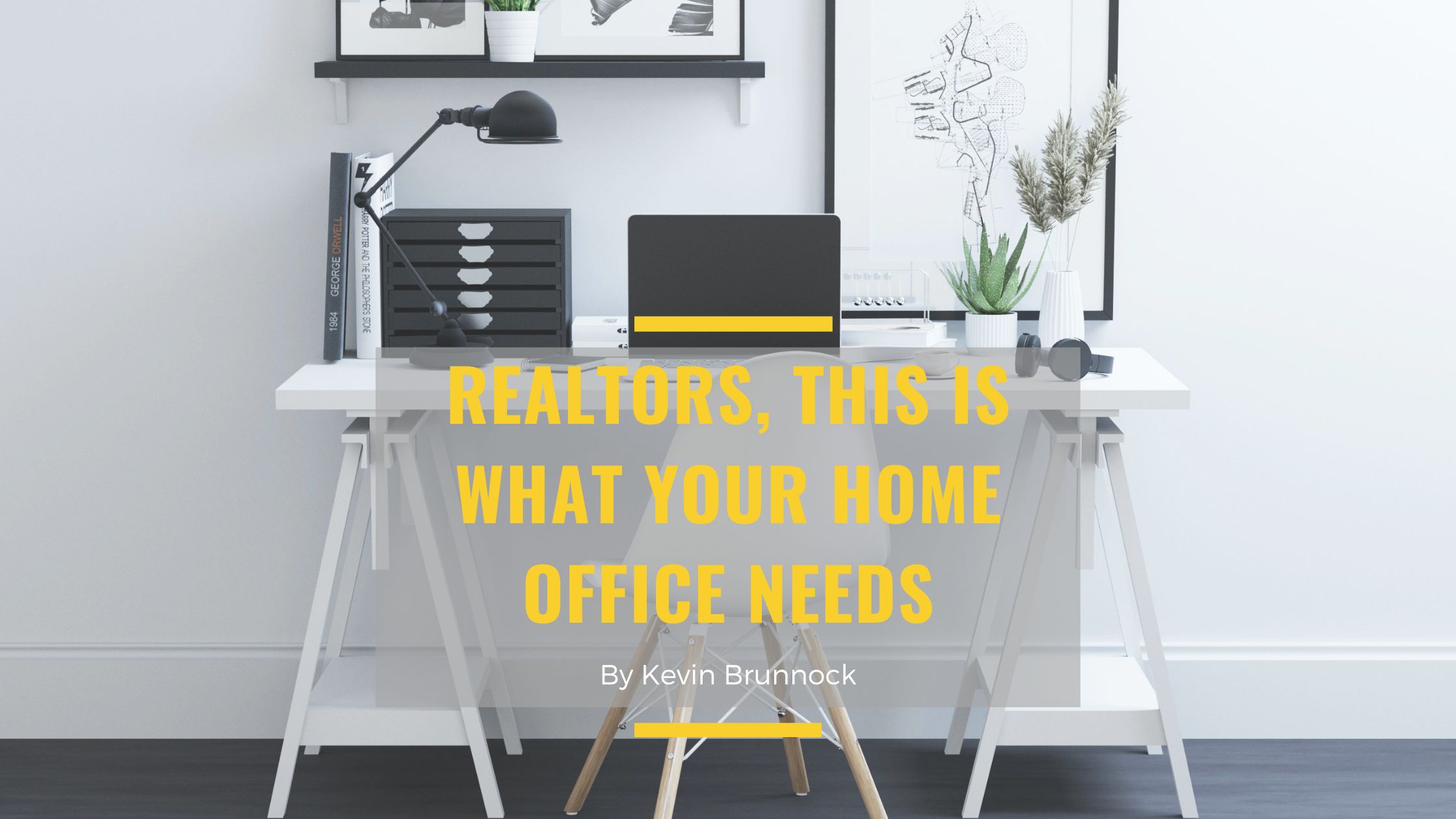 Realtors, This Is What Your Home Office Needs Kevin Brunnock NYC